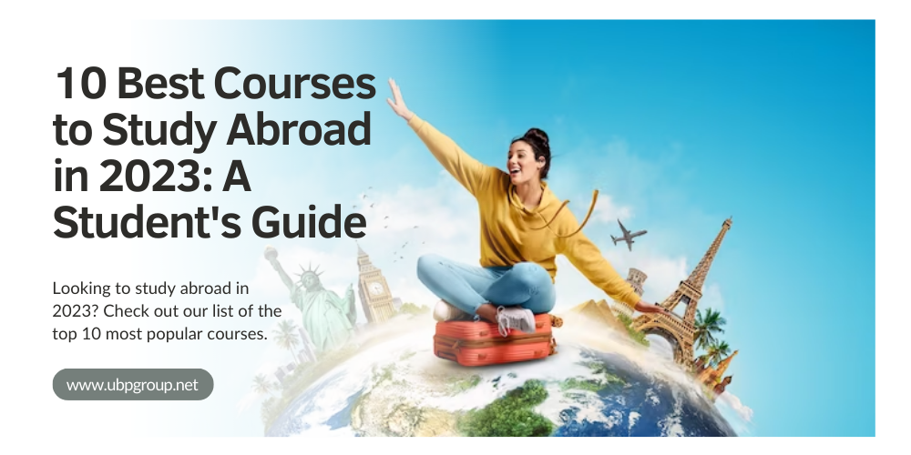 10 Best Courses to Study Abroad in 2023: A Student's Guide